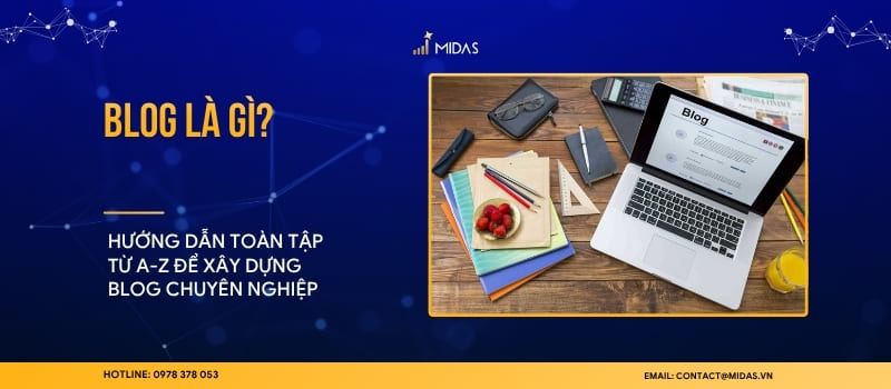 Blog là gì? Hướng dẫn toàn tập từ A-Z để xây dựng blog chuyên nghiệp