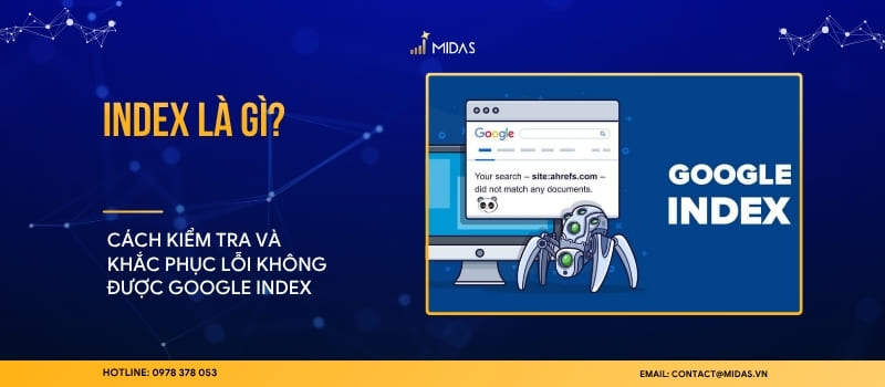 Index là gì? Cách kiểm tra và khắc phục lỗi không được Google Index