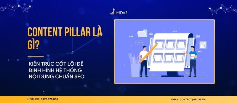 Content Pillar là gì? Kiến trúc cốt lõi để định hình hệ thống nội dung chuẩn SEO
