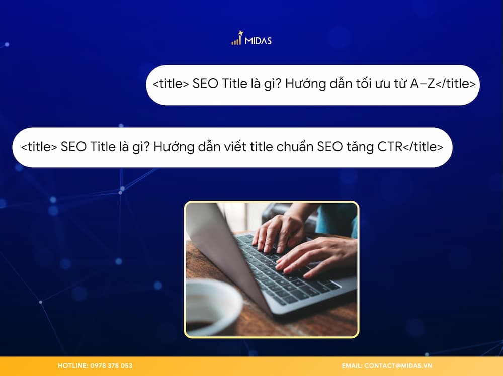 SEO Title là đoạn văn bản được khai báo trong thẻ <title> và mô tả nội dung chính của trang