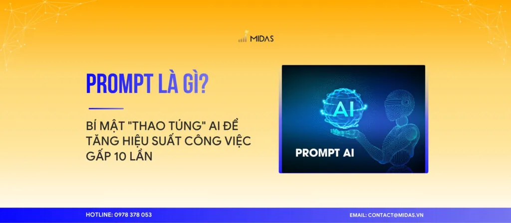 Prompt là gì? Bí mật “thao túng” AI để tăng hiệu suất công việc gấp 10 lần